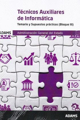 TEMARIO Y SUPUESTOS PRACTICOS (BLOQUE III) TECNICOS AUXILIARES DE INFORMATICA DE