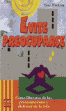 EVITE PREOCUPARSE