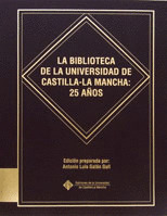 LA BIBLIOTECA DE LA UNIVERSIDAD DE CASTILLA-LA MANCHA: 25 AÑOS
