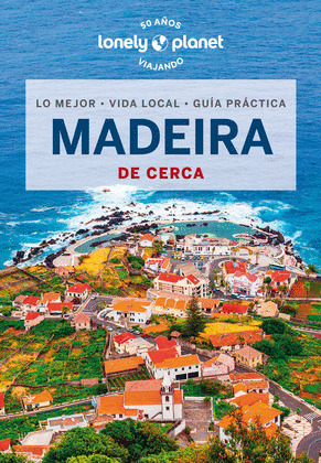 MADEIRA DE CERCA. GUÍA LONELY PLANET DE CERCA (2024)