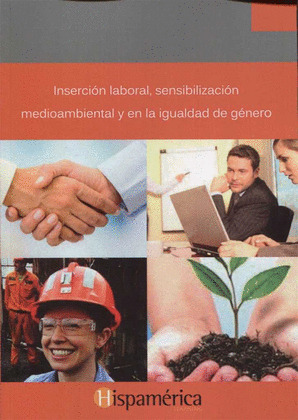 INSERCION LABORAL, SENSIBILIZACION MEDIOAMBIENTAL Y EN LA IGUALDAD DE GENERO