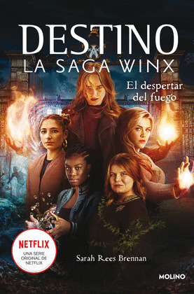 DESTINO. LA SAGA WINX: EL DESPERTAR DEL FUEGO