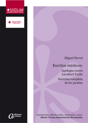ESCRITOS MÉDICOS: APOLOGÍA CONTRA LEONHART FUCHS. DOCTRINA COMPLETA DE LOS JARAB