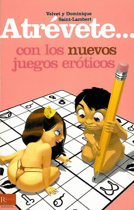 ATREVETE... CON LOS NUEVOS JUEGOS EROTICOS