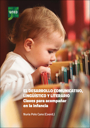 EL DESARROLLO COMUNICATIVO, LINGÜÍSTICO Y LITERARIO. CLAVES PARA ACOMPAÑAR EN LA