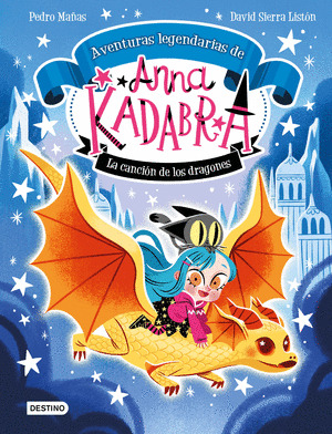 CANCIÓN DE LOS DRAGONES, LA (ANNA KADABRA. AVENTURAS LEGENDARIAS)