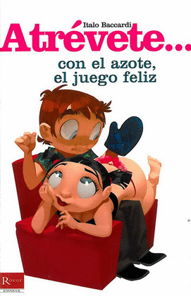 ATREVETE...CON EL AZOTE,JUEGO FELIZ.ROUG