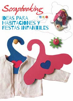 SCRAPBOOKING. IDEAS PARA HABITACIONES Y FIESTAS INFANTILES