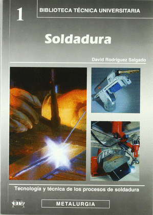 SOLDADURA: TECNOLOGÍA Y TÉCNICA DE LOS PROCESOS DE SOLDADURA
