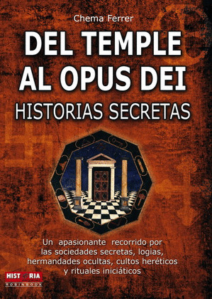 HISTORIAS SECRETAS.DEL TEMPLE AL OPUS DEI.