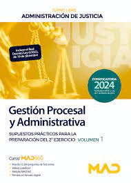 GESTION PROCESAL Y ADMINISTRATIVA SUPUESTOS PRACTICOS PARA LA PREPARACION DEL 2º EJERCICIO VOLUMEN 1