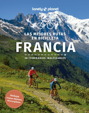 MEJORES RUTAS EN BICICLETA POR FRANCIA, LAS (GUÍA LONELY PLANET)