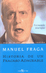 MANUEL FRAGA HISTORIA DE UN FRACASO ADMIRABLE