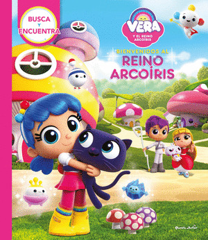 VERA Y EL REINO ARCOÍRIS. BIENVENIDOS AL REINO ARCOÍRIS. BUSCA Y ENCUENTRA