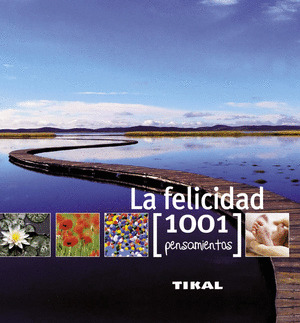 FELICIDAD, LA (1001 PENSAMIENTOS)