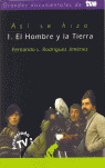 ASI SE HIZO 1. EL HOMBRE Y LA TIERRA (G.DOCUMENTALES DE TVE)