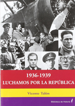 1936-1939, LUCHAMOS POR LA REPUBLICA