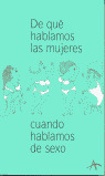 DE QUE HABLAMOS LAS MUJERES CUANDO HABLAMOS DE SEXO