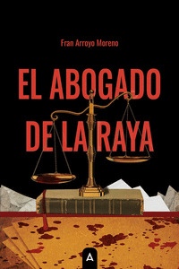 EL ABOGADO DE LA RAYA