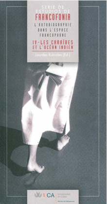 LŽAUTOBIOGRAPHIE DANS LŽESPACE FRANCOPHONE. IV LES CARAÏBES ET LŽOCÉAN INDIEN