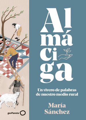 ALMÁCIGA : UN VIVERO DE PALABRAS DE NUESTRO MEDIO RURAL