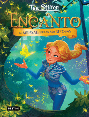 MENSAJE DE LAS MARIPOSAS, EL (TEA STILTON. ENCANTO)