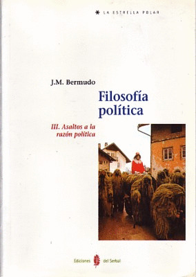 FILOSOFIA POLITICA/III ASALTOS A LA RAZON POLITICA