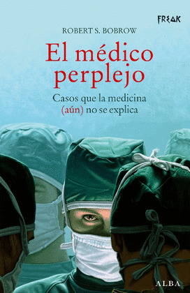 MEDICO PERPLEJO, EL  (CASOS QUE LA MEDICINA (AUN) NO SE EXPLICA)