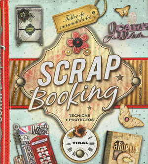 SCRAP BOOKING. TÉCNICAS Y PROYECTOS