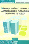REGIMEN JURIDICO ESTATAL Y AUTONOMICO DEL PATRIMONIO MUNICIPAL DE SUELO