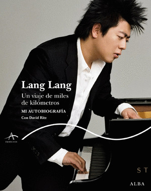 LANG LANG: UN VIAJE DE MILES DE KILOMETROS. MI AUTOBIOGRAFIA