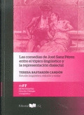 COMEDIAS DE JOSE SANZ PEREZ, LAS: ENTRE EL TOPICO LINGÜISTICO Y LA REPRESENTACIO