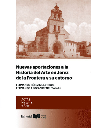 NUEVAS APORTACIONES A LA HISTORIA DE JEREZ DE LA FRONTERA Y SU ENTORNO