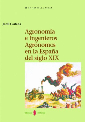 AGRONOMÍA E INGENIEROS AGRÓNOMOS EN LA ESPAÑA DEL SIGLO XIX