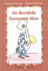 GJ. HE DECIDIDO LLAMARME MAX (A PARTIR DE 8 AÑOS)