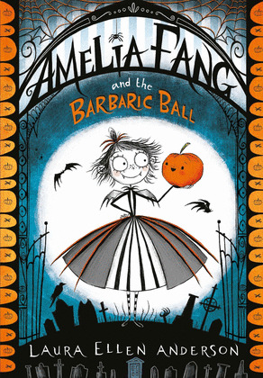(1) AMELIA FANG AND THE BARBARIC BALL (7-10 AÑOS)