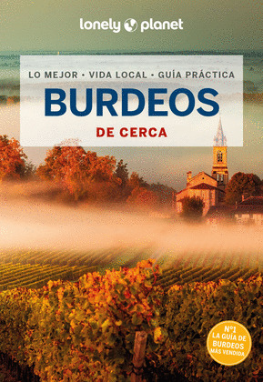 BURDEOS DE CERCA. GUÍA LONELY PLANET DE CERCA (2024)