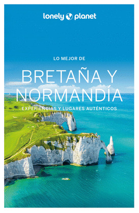 LO MEJOR DE BRETAÑA Y NORMANDIA. GUÍA LONELY PLANET LO MEJOR DE... (2025)