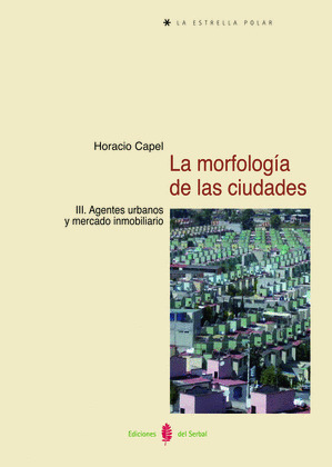 MORFOLOGIA DE LAS CIUDADES, III: AGENTES URBANOS Y MERCADO INMOBILIARIO