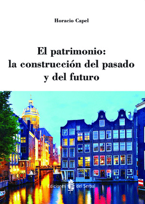 PATRIMONIO,EL: LA CONSTRUCCION DEL PASASO Y DEL FUTURO
