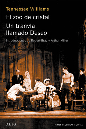 EL ZOO DE CRISTAL ; UN TRANVÍA LLAMADO DESEO