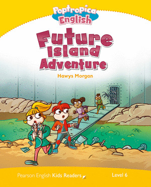 LEVEL 6: POPTROPICA ENGLISH FUTURE ISLAND ADVENTURE