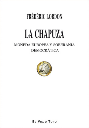CHAPUZA,LA (MONEDA EUROPEA Y SOBERANÍA DEMOCRATICA)