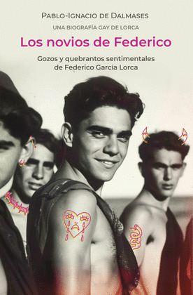 NOVIOS DE FEDERICO, LOS  (UNA BIOGRAFÍA GAY DE LORCA)