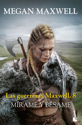MÍRAME Y BÉSAME (LAS GUERRERAS MAXWELL, 8)