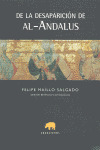 DE LA DESAPARICION DE AL-ANDALUS (EDICION REVISADA Y ACTUALIZADA)