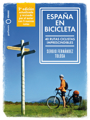 ESPAÑA EN BICICLETA (2ª EDICIÓN ACTUALIZADA Y REVISADA POR EL AUTOR CON CINCO NUEVAS RUTAS, 2024)