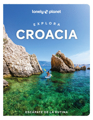 EXPLORA CROACIA. GUÍA LONELY PLANET EXPLORA (2024)