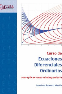 CURSO DE ECUACIONES DIFERENCIALES ORDINARIAS CON APLICACIONES A LA INGENIERÍA