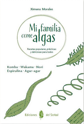 MI FAMILIA COME ALGAS  (KOMBU. WAKAME. NORI. ESPIRULINA. AGAR-AGAR)